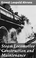 E-Book (epub) Steam Locomotive Construction and Maintenance von Ernest Leopold Ahrons