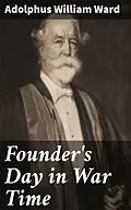 E-Book (epub) Founder's Day in War Time von Adolphus William Ward