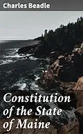 E-Book (epub) Constitution of the State of Maine von Charles Beadle