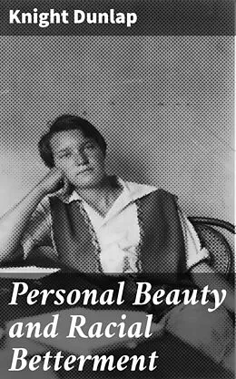 E-Book (epub) Personal Beauty and Racial Betterment von Knight Dunlap