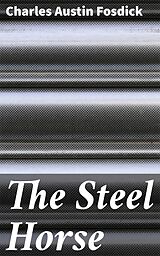 eBook (epub) The Steel Horse de Charles Austin Fosdick