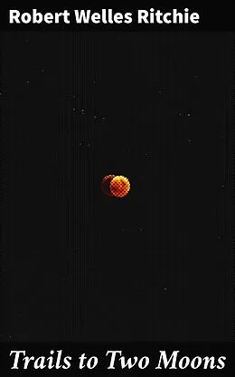E-Book (epub) Trails to Two Moons von Robert Welles Ritchie
