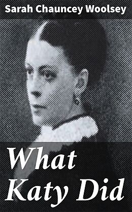 eBook (epub) What Katy Did de Sarah Chauncey Woolsey