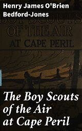 eBook (epub) The Boy Scouts of the Air at Cape Peril de Henry James O'Brien Bedford-Jones