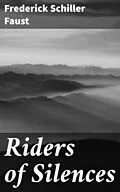 E-Book (epub) Riders of Silences von Frederick Schiller Faust