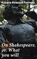 E-Book (epub) On Shakespeare, or, What you will von Horace Howard Furness