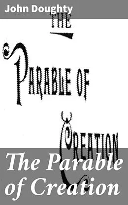 E-Book (epub) The Parable of Creation von John Doughty