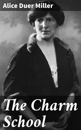 E-Book (epub) The Charm School von Alice Duer Miller