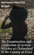 E-Book (epub) The Examination and Confession of certain Witches at Chelmsford in the County of Essex von Hermann Heinrich Beigel
