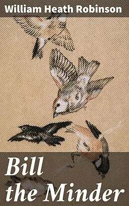 E-Book (epub) Bill the Minder von William Heath Robinson