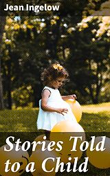 eBook (epub) Stories Told to a Child de Jean Ingelow