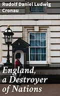 E-Book (epub) England, a Destroyer of Nations von Rudolf Daniel Ludwig Cronau