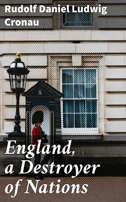 E-Book (epub) England, a Destroyer of Nations von Rudolf Daniel Ludwig Cronau