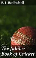 E-Book (epub) The Jubilee Book of Cricket von K. S. Ranjitsinhji