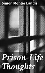 eBook (epub) Prison-Life Thoughts de Simon Mohler Landis