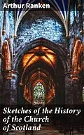 E-Book (epub) Sketches of the History of the Church of Scotland von Arthur Ranken