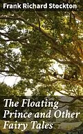 E-Book (epub) The Floating Prince and Other Fairy Tales von Frank Richard Stockton