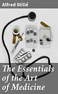 E-Book (epub) The Essentials of the Art of Medicine von Alfred Stillé