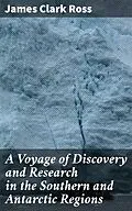 E-Book (epub) A Voyage of Discovery and Research in the Southern and Antarctic Regions von James Clark Ross