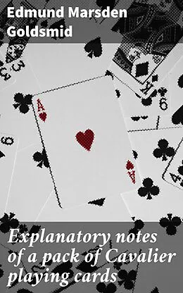 E-Book (epub) Explanatory notes of a pack of Cavalier playing cards von Edmund Marsden Goldsmid