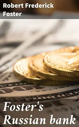 E-Book (epub) Foster's Russian bank von Robert Frederick Foster