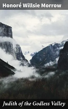 E-Book (epub) Judith of the Godless Valley von Honoré Willsie Morrow