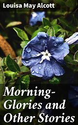 eBook (epub) Morning-Glories and Other Stories de Louisa May Alcott