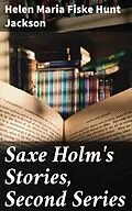 E-Book (epub) Saxe Holm's Stories, Second Series von Helen Maria Fiske Hunt Jackson