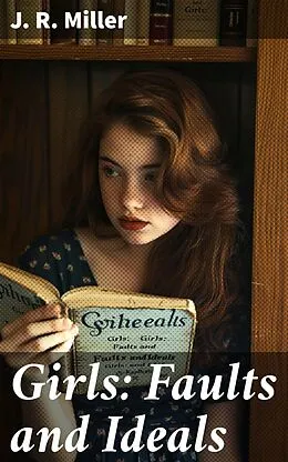 E-Book (epub) Girls: Faults and Ideals von J. R. Miller