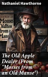 eBook (epub) The Old Apple Dealer (From 'Mosses from an Old Manse') de Nathaniel Hawthorne