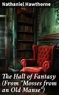E-Book (epub) The Hall of Fantasy (From 'Mosses from an Old Manse') von Nathaniel Hawthorne