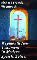 eBook (epub) Weymouth New Testament in Modern Speech, 2 Peter de Richard Francis Weymouth