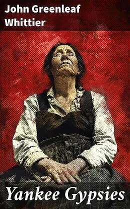 E-Book (epub) Yankee Gypsies von John Greenleaf Whittier