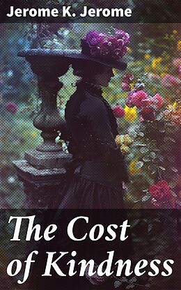 E-Book (epub) The Cost of Kindness von Jerome K. Jerome