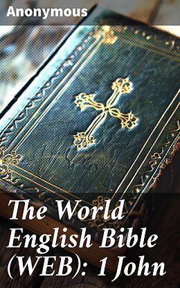 eBook (epub) The World English Bible (WEB): 1 John de Anonymous