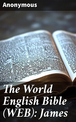 eBook (epub) The World English Bible (WEB): James de Anonymous