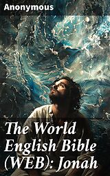 eBook (epub) The World English Bible (WEB): Jonah de Anonymous