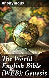 eBook (epub) The World English Bible (WEB): Genesis de Anonymous