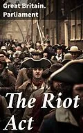 E-Book (epub) The Riot Act von Great Britain. Parliament
