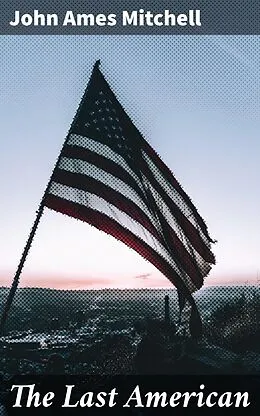 E-Book (epub) The Last American von John Ames Mitchell