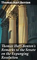 E-Book (epub) Thomas Hart Benton's Remarks to the Senate on the Expunging Resolution von Thomas Hart Benton