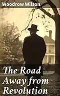 E-Book (epub) The Road Away from Revolution von Woodrow Wilson