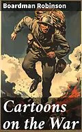E-Book (epub) Cartoons on the War von Boardman Robinson