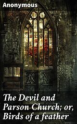 eBook (epub) The Devil and Parson Church; or, Birds of a feather de Anonymous