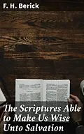 E-Book (epub) The Scriptures Able to Make Us Wise Unto Salvation von F. H. Berick