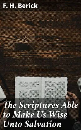 E-Book (epub) The Scriptures Able to Make Us Wise Unto Salvation von F. H. Berick