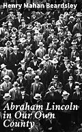 E-Book (epub) Abraham Lincoln in Our Own County von Henry Mahan Beardsley