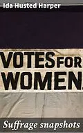 E-Book (epub) Suffrage snapshots von Ida Husted Harper