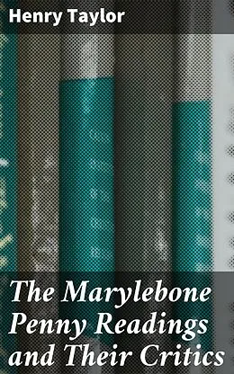 E-Book (epub) The Marylebone Penny Readings and Their Critics von Henry Taylor
