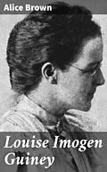 E-Book (epub) Louise Imogen Guiney von Alice Brown